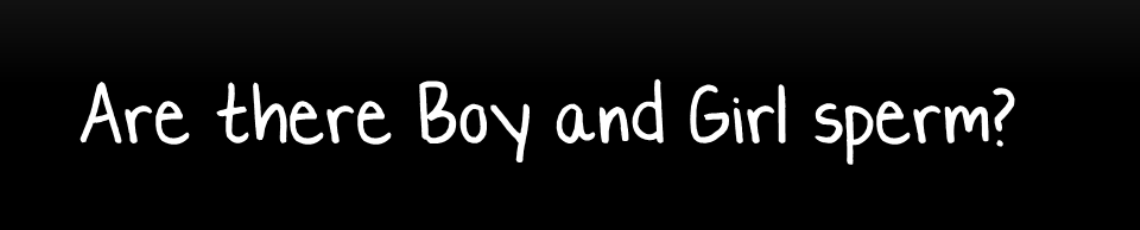 Are there Boy and Girl sperm?
